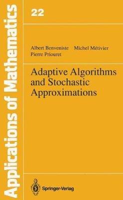 Adaptive Algorithms and Stochastic Approximations - Albert Benveniste,Michel Metivier,Pierre Priouret - cover