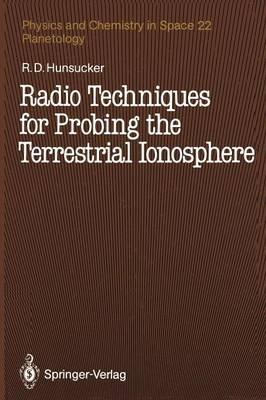 Radio Techniques for Probing the Terrestrial Ionosphere - Robert D. Hunsucker - cover