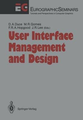 User Interface Management and Design: Proceedings of the Workshop on User Interface Management Systems and Environments Lisbon, Portugal, June 4–6, 1990 - cover