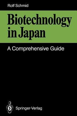 Biotechnology in Japan: A Comprehensive Guide - Rolf D. Schmid - cover