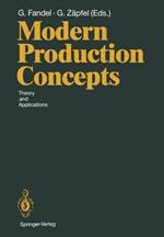 Modern Production Concepts: Theory and Applications Proceedings of an International Conference, Fernuniversität, Hagen, FRG, August 20–24, 1990