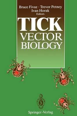 Tick Vector Biology: Medical and Veterinary Aspects - Bruce Fivaz,Trevor Petney,Ivan Horak - cover