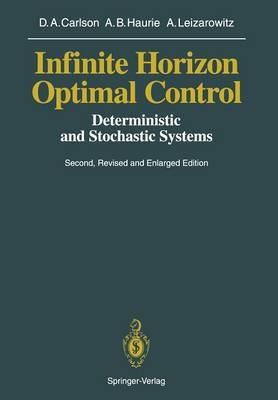 Infinite Horizon Optimal Control: Deterministic and Stochastic Systems - Dean A. Carlson,Alain B. Haurie,Arie Leizarowitz - cover