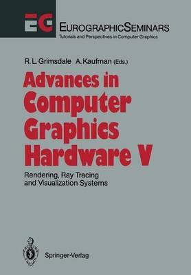 Advances in Computer Graphics Hardware V: Rendering, Ray Tracing and Visualization Systems - cover