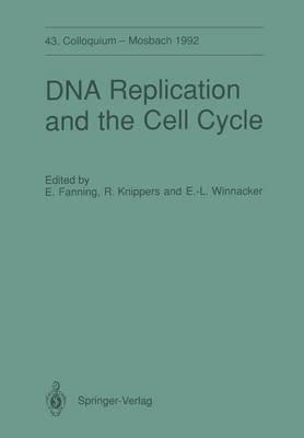 DNA Replication and the Cell Cycle: 43. Colloquium der Gesellschaft für Biologische Chemie, 9.–11. April 1992 in Mosbach/Baden - cover