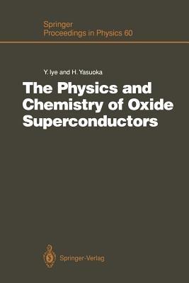 The Physics and Chemistry of Oxide Superconductors: Proceedings of the Second ISSP International Symposium, Tokyo, Japan, January 16 – 18, 1991 - cover