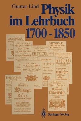 Physik im Lehrbuch 1700–1850: Zur Geschichte der Physik und ihrer Didaktik in Deutschland - Gunter Lind - cover