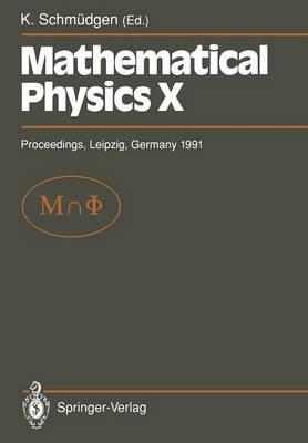 Mathematical Physics X: Proceedings of the Xth Congress on Mathematical Physics, Held at Leipzig, Germany, 30 July – 9 August, 1991 - cover
