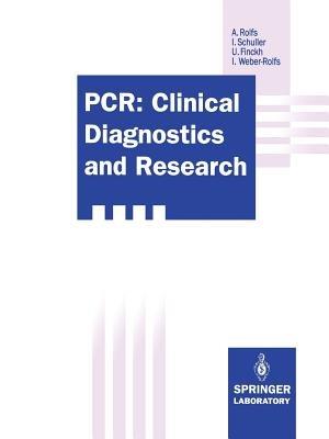 PCR: Clinical Diagnostics and Research - Arndt Rolfs,Irmela Schuller,Ulrich Finckh - cover