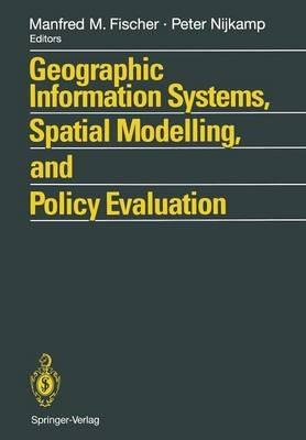 Geographic Information Systems, Spatial Modelling and Policy Evaluation - cover
