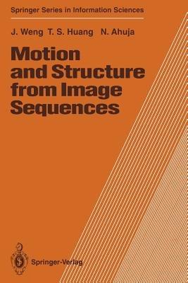 Motion and Structure from Image Sequences - Juyang Weng,Thomas S. Huang,Narendra Ahuja - cover