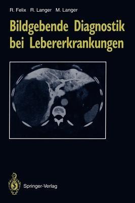 Bildgebende Diagnostik bei Lebererkrankungen - Roland Felix,Ruth Langer,Mathias Langer - cover