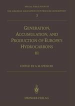 Generation, Accumulation and Production of Europe’s Hydrocarbons III: Special Publication of the European Association of Petroleum Geoscientists No. 3