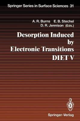 Desorption Induced by Electronic Transitions DIET V: Proceedings of the Fifth International Workshop, Taos, NM, USA, April 1–4, 1992 - cover