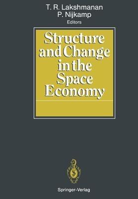 Structure and Change in the Space Economy: Festschrift in Honor of Martin J. Beckmann - cover
