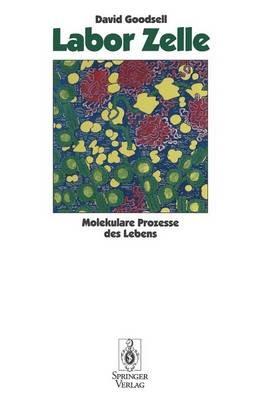 Labor Zelle: Molekulare Prozesse des Lebens - David S. Goodsell - cover