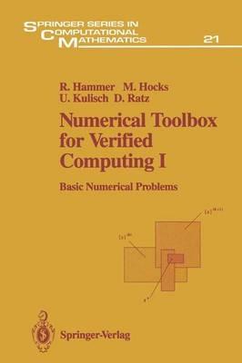 Numerical Toolbox for Verified Computing I: Basic Numerical Problems Theory, Algorithms, and Pascal-XSC Programs - Rolf Hammer,Matthias Hocks,Ulrich Kulisch - cover