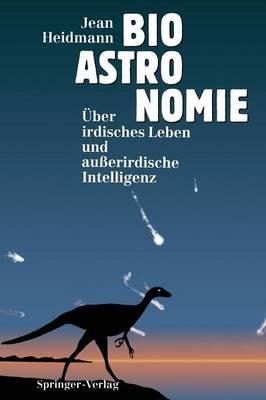 Bioastronomie: Über irdisches Leben und außerirdische Intelligenz - Jean Heidmann - cover