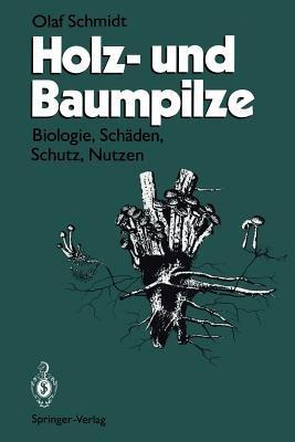 Holz- und Baumpilze: Biologie, Schäden, Schutz, Nutzen - Olaf Schmidt - cover