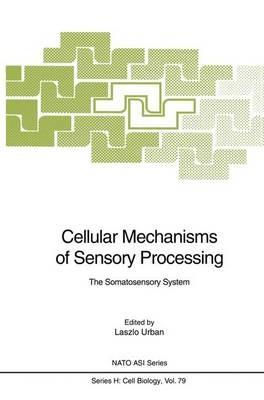 Cellular Mechanisms of Sensory Processing: The Somatosensory System - cover