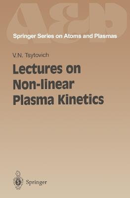 Lectures on Non-linear Plasma Kinetics - Vadim N. Tsytovich - cover