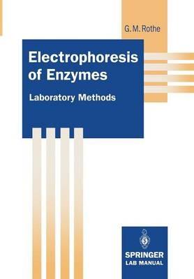 Electrophoresis of Enzymes: Laboratory Methods - Gunter M. Rothe - cover