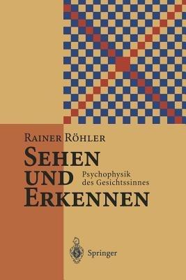 Sehen und Erkennen: Psychophysik des Gesichtssinnes - Rainer Röhler - cover