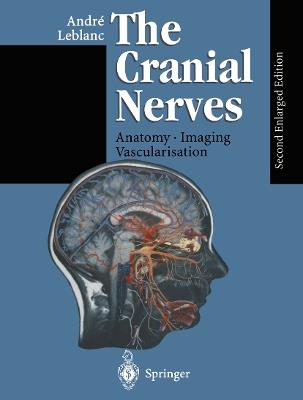 The Cranial Nerves: Anatomy Imaging Vascularisation - Andre Leblanc - cover