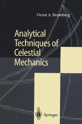 Analytical Techniques of Celestial Mechanics - Victor A. Brumberg - cover