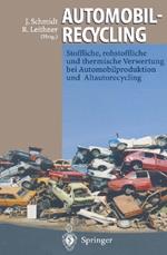 Automobilrecycling: Stoffliche, rohstoffliche und thermische Verwertung bei Automobilproduktion und Altautorecycling