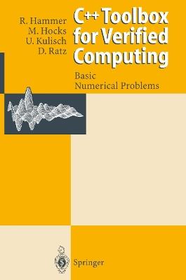 C++ Toolbox for Verified Computing I: Basic Numerical Problems Theory, Algorithms, and Programs - Rolf Hammer,Matthias Hocks,Ulrich Kulisch - cover