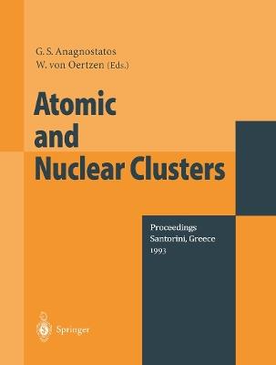 Atomic and Nuclear Clusters: Proceedings of the Second International Conference at Santorini, Greece, June 28 – July 2, 1993 - cover