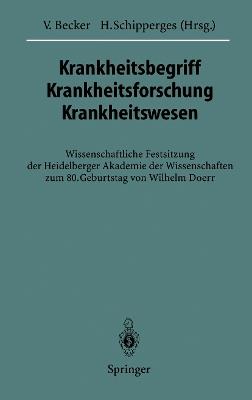 Krankheitsbegriff Krankheitsforschung Krankheitswesen: Wissenschaftliche Festsitzung der Heidelberger Akademie der Wissenschaften zum 80. Geburtstag von Wilhelm Doerr - cover