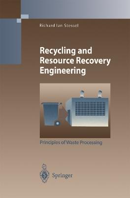 Recycling and Resource Recovery Engineering: Principles of Waste Processing - Richard I. Stessel - cover