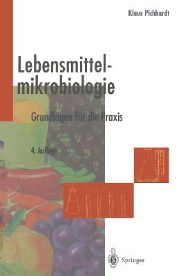 Lebensmittelmikrobiologie: Grundlagen für die Praxis - Klaus Pichhardt - cover