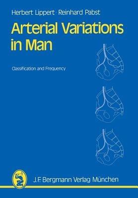 Arterial Variations in Man: Classification and Frequency - Hans Lippert,R. Pabst - cover