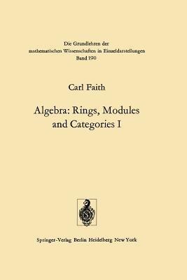 Algebra: Rings, Modules and Categories I - Carl Faith - cover