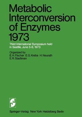 Metabolic Interconversion of Enzymes 1973: Third International Symposium held in Seattle, June 5–8, 1973 - cover