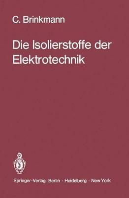 Die Isolierstoffe der Elektrotechnik - C. Brinkmann - cover