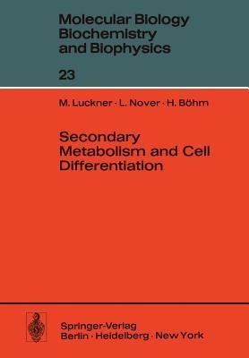 Secondary Metabolism and Cell Differentiation - M. Luckner,L. Nover,H. Böhm - cover
