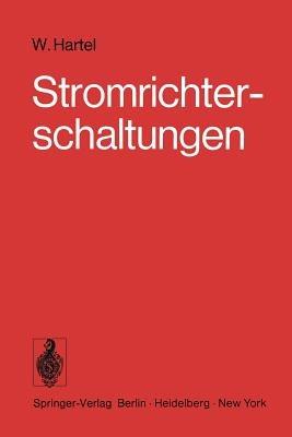 Stromrichterschaltungen: Einführung in die Schaltungen netzgeführter Stromrichter - W. Hartel - cover