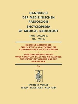 Röntgendiagnostik der Oberen Speise- und Atemwege, der Atemorgane und des Mediastinums Teil 5a / Roentgendiagnosis of the Upper Alimentary Tract and Air Passages, the Respiratory Organs, and the Mediastinum Part 5a - H. Behrend,H. Blaha,M. Loew - cover