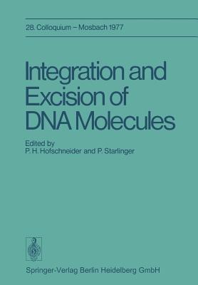 Integration and Excision of DNA Molecules: 28. Colloquium der Gesellschaft für Biologische Chemie, am 21.–23. April 1977 in Mosbach/Baden - cover