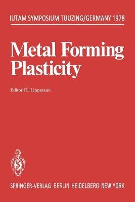 Metal Forming Plasticity: Symposium Tutzing/Germany August 28 – September 3, 1978 - cover