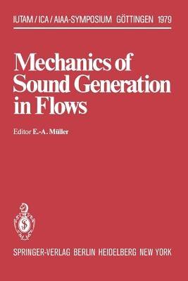 Mechanics of Sound Generation in Flows: Joint Symposium Göttingen/Germany, August 28–31, 1979 Max-Planck-Institut für Strömungsforschung - cover