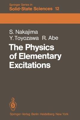 The Physics of Elementary Excitations - S. Nakajima,Y. Toyozawa,R. Abe - cover