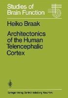 Architectonics of the Human Telencephalic Cortex - H. Braak - cover