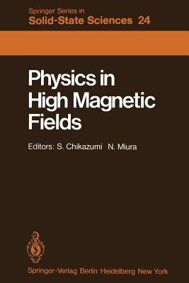 Physics in High Magnetic Fields: Proceedings of the Oji International Seminar Hakone, Japan, September 10–13, 1980 - cover