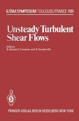 Unsteady Turbulent Shear Flows: Symposium Toulouse, France, May 5–8, 1981 - cover