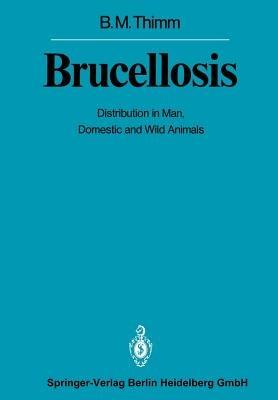 Brucellosis: Distribution in Man, Domestic and Wild Animals - Bernhard M. Thimm - cover